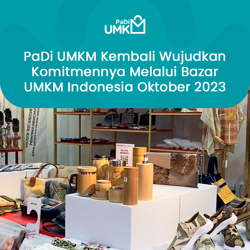 PaDi UMKM Kembali Wujudkan Komitmennya Melalui Bazar UMKM Indonesia ...