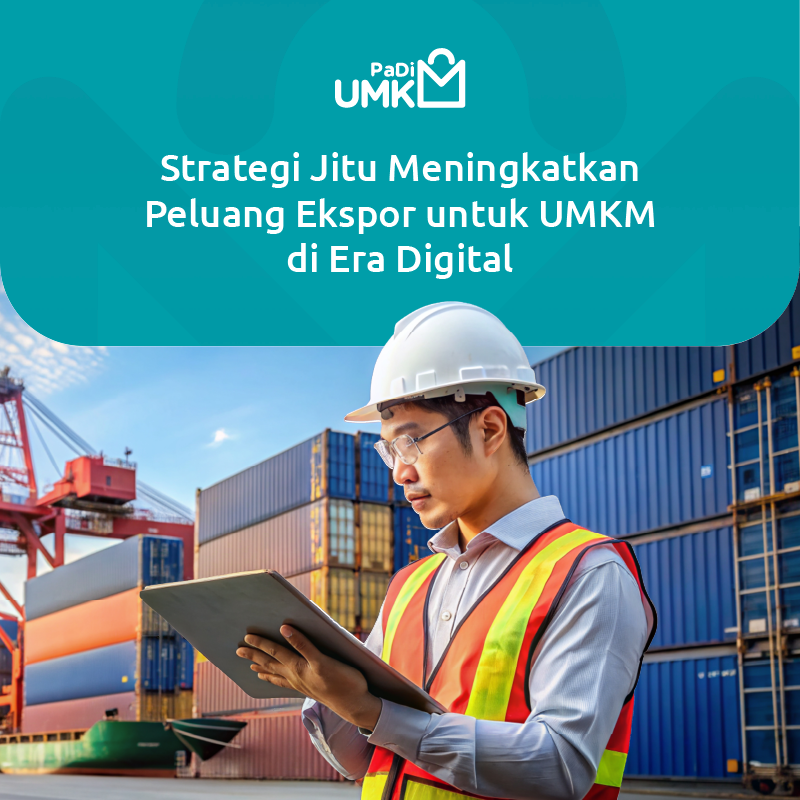 Strategi Jitu Meningkatkan Peluang Ekspor Untuk Umkm Di Era Digital